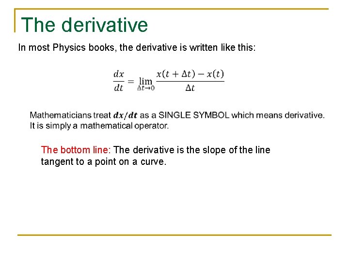 The derivative In most Physics books, the derivative is written like this: The bottom