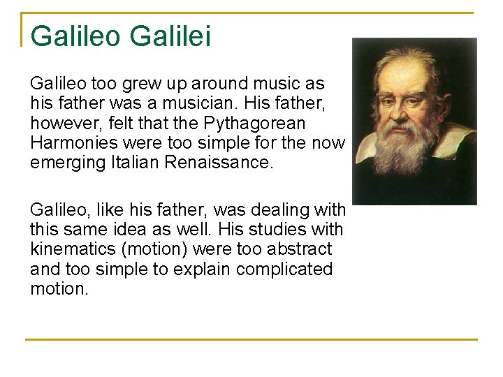 Galileo Galilei Galileo too grew up around music as his father was a musician.