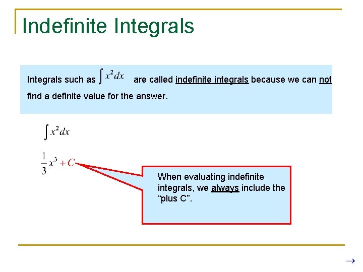 Indefinite Integrals such as are called indefinite integrals because we can not find a