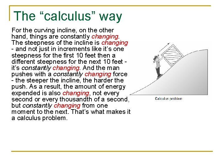 The “calculus” way For the curving incline, on the other hand, things are constantly