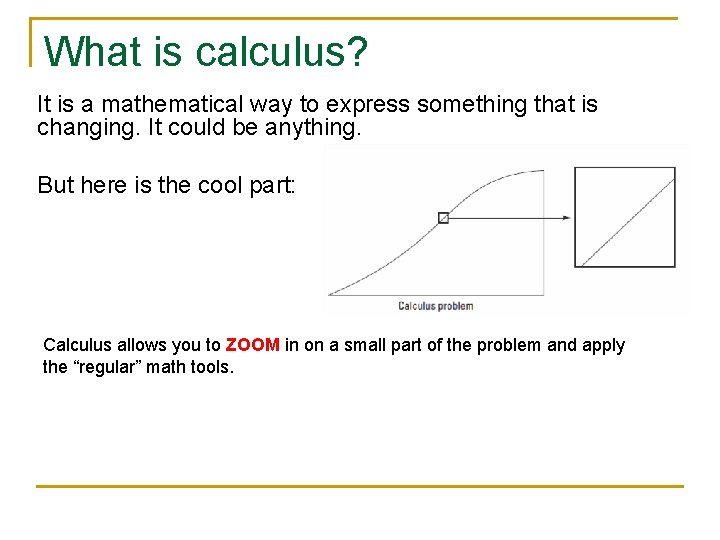 What is calculus? It is a mathematical way to express something that is changing.