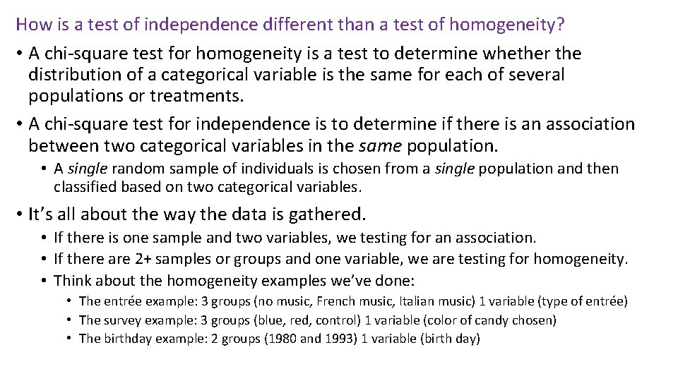 How is a test of independence different than a test of homogeneity? • A