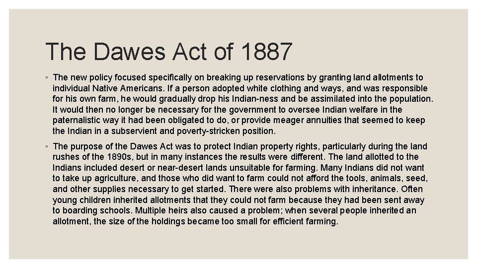 The Dawes Act of 1887 ◦ The new policy focused specifically on breaking up