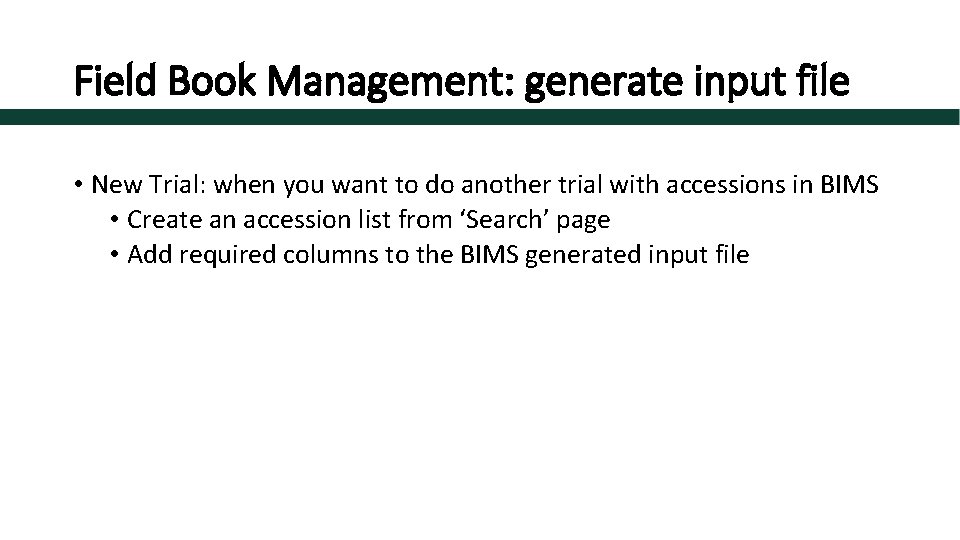Field Book Management: generate input file • New Trial: when you want to do