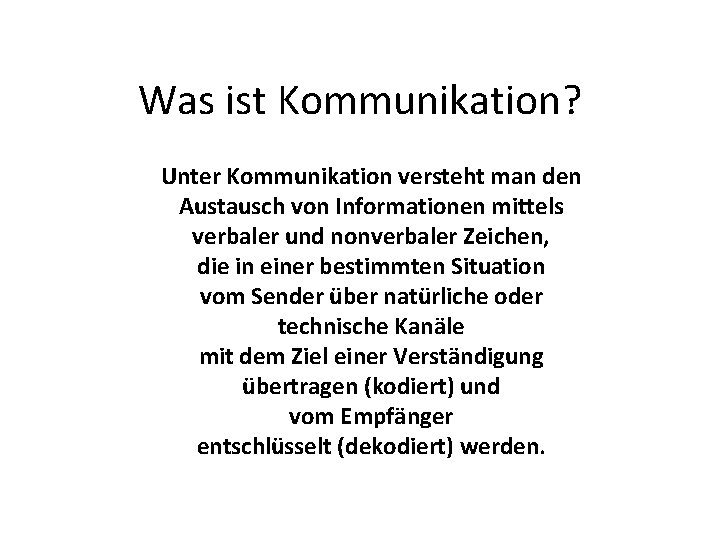 Was ist Kommunikation? Unter Kommunikation versteht man den Austausch von Informationen mittels verbaler und