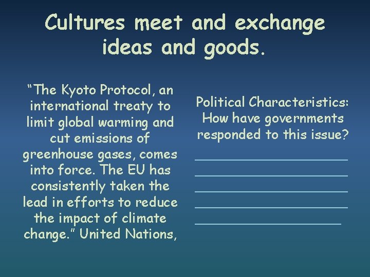 Cultures meet and exchange ideas and goods. “The Kyoto Protocol, an international treaty to