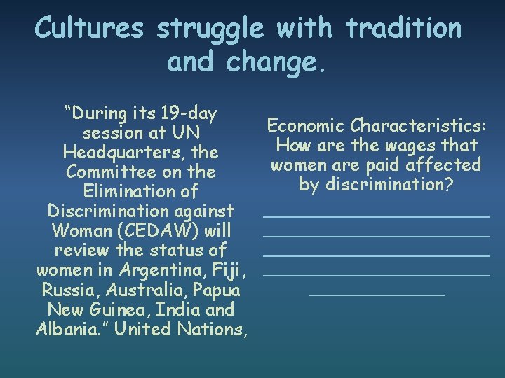 Cultures struggle with tradition and change. “During its 19 -day session at UN Headquarters,