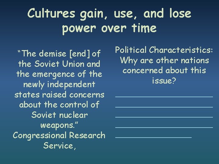 Cultures gain, use, and lose power over time “The demise [end] of the Soviet
