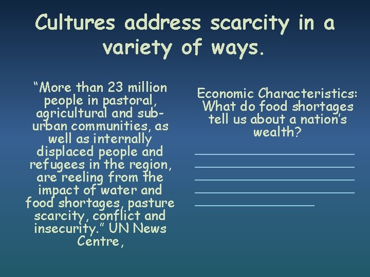 Cultures address scarcity in a variety of ways. “More than 23 million people in