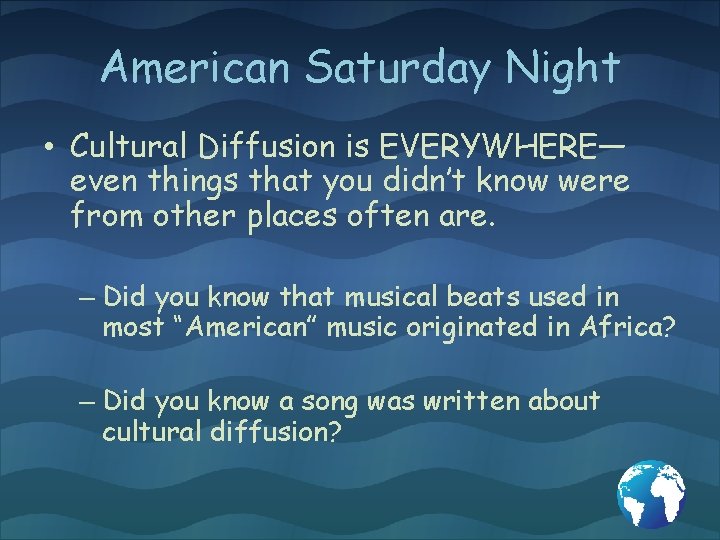 American Saturday Night • Cultural Diffusion is EVERYWHERE— even things that you didn’t know