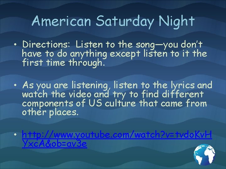 American Saturday Night • Directions: Listen to the song—you don’t have to do anything