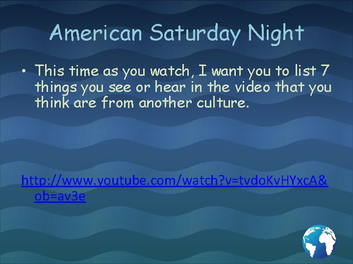 American Saturday Night • This time as you watch, I want you to list