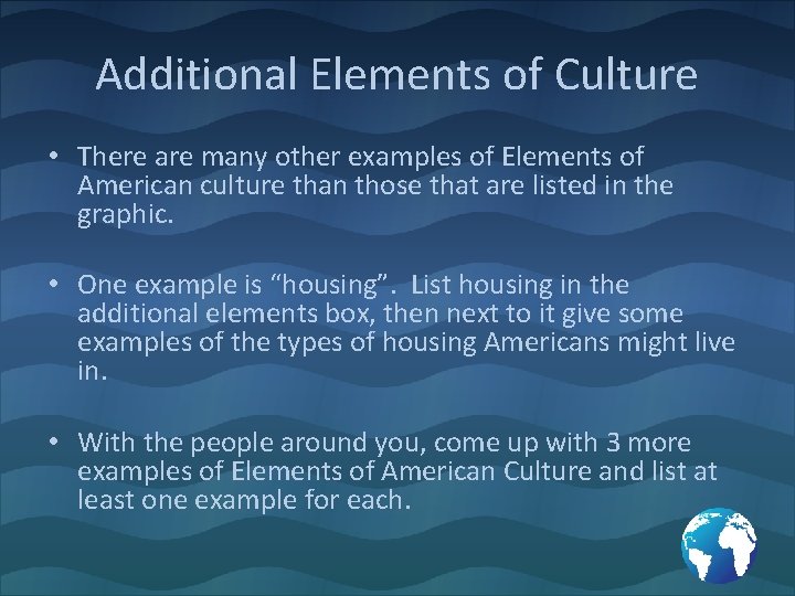 Additional Elements of Culture • There are many other examples of Elements of American