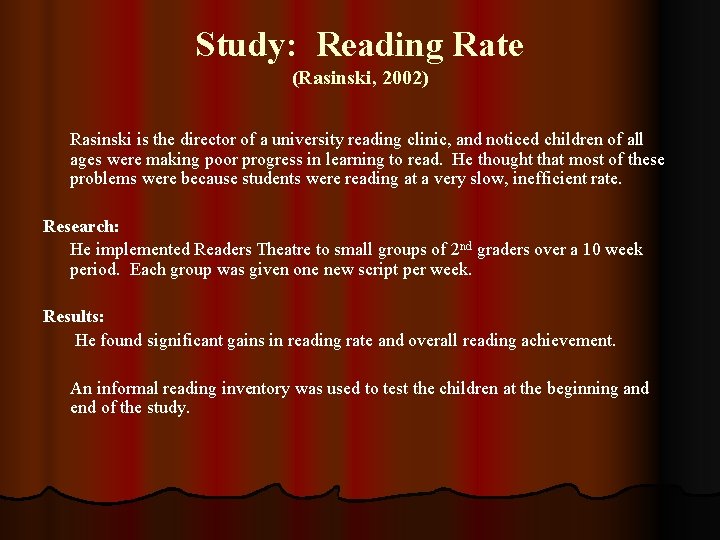 Study: Reading Rate (Rasinski, 2002) Rasinski is the director of a university reading clinic,