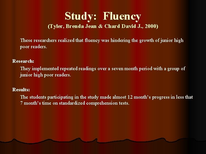 Study: Fluency (Tyler, Brenda Jean & Chard David J. , 2000) These researchers realized