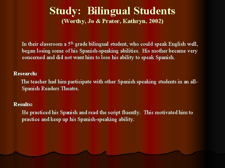 Study: Bilingual Students (Worthy, Jo & Prater, Kathryn, 2002) In their classroom a 5