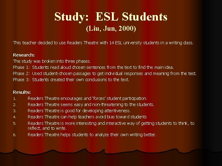 Study: ESL Students (Liu, Jun, 2000) This teacher decided to use Readers Theatre with