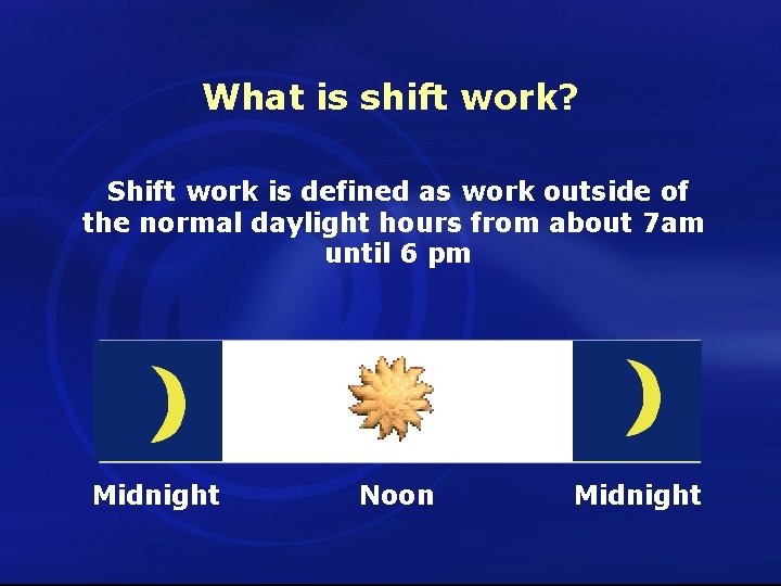 What is shift work? Shift work is defined as work outside of the normal