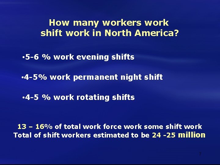 How many workers work shift work in North America? • 5 -6 % work