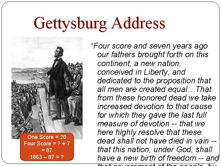 Gettysburg Address One Score = 20 Four Score = ? + 7 = 87
