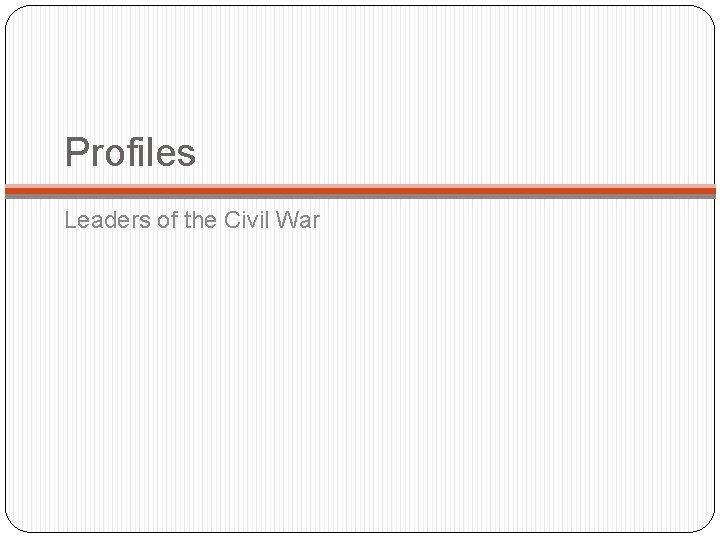 Profiles Leaders of the Civil War 