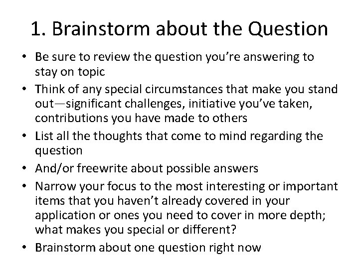1. Brainstorm about the Question • Be sure to review the question you’re answering