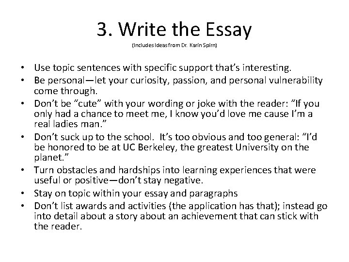 3. Write the Essay (Includes Ideas from Dr. Karin Spirn) • Use topic sentences