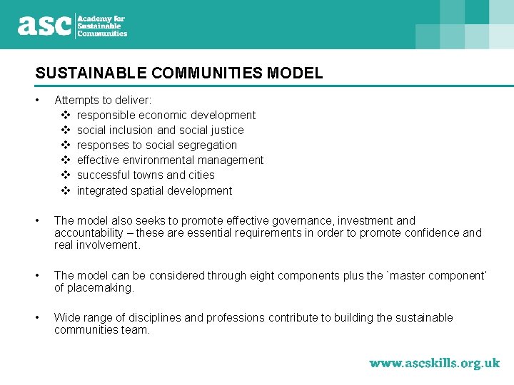 SUSTAINABLE COMMUNITIES MODEL • Attempts to deliver: v responsible economic development v social inclusion