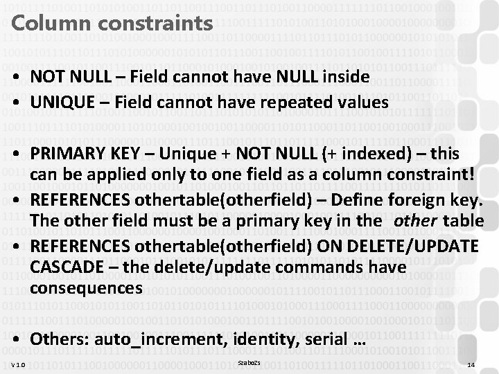 Column constraints • NOT NULL – Field cannot have NULL inside • UNIQUE – Column constraints • NOT NULL – Field cannot have NULL inside • UNIQUE –