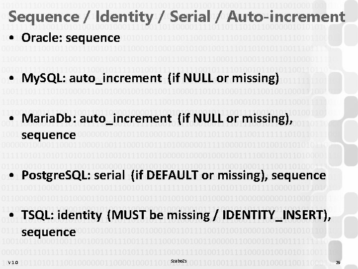 Sequence / Identity / Serial / Auto-increment • Oracle: sequence • My. SQL: auto_increment Sequence / Identity / Serial / Auto-increment • Oracle: sequence • My. SQL: auto_increment