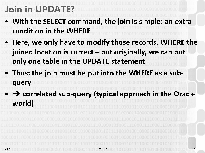 Join in UPDATE? • With the SELECT command, the join is simple: an extra Join in UPDATE? • With the SELECT command, the join is simple: an extra