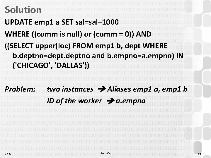Solution UPDATE emp 1 a SET sal=sal+1000 WHERE ((comm is null) or (comm = Solution UPDATE emp 1 a SET sal=sal+1000 WHERE ((comm is null) or (comm =