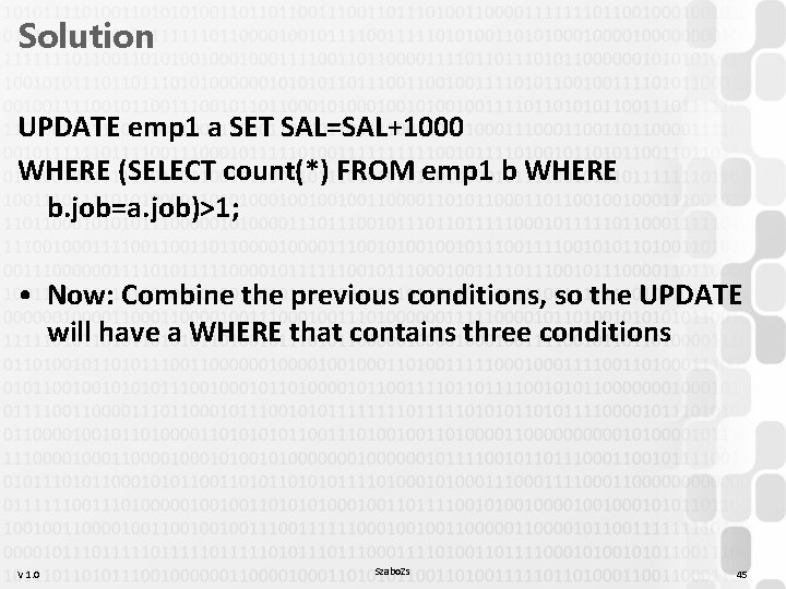 Solution UPDATE emp 1 a SET SAL=SAL+1000 WHERE (SELECT count(*) FROM emp 1 b Solution UPDATE emp 1 a SET SAL=SAL+1000 WHERE (SELECT count(*) FROM emp 1 b