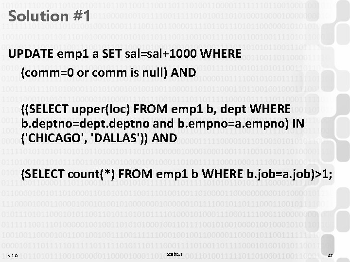 Solution #1 UPDATE emp 1 a SET sal=sal+1000 WHERE (comm=0 or comm is null) Solution #1 UPDATE emp 1 a SET sal=sal+1000 WHERE (comm=0 or comm is null)