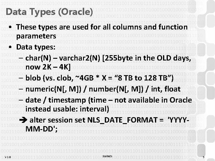Data Types (Oracle) • These types are used for all columns and function parameters Data Types (Oracle) • These types are used for all columns and function parameters