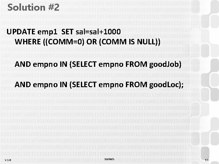 Solution #2 UPDATE emp 1 SET sal=sal+1000 WHERE ((COMM=0) OR (COMM IS NULL)) AND Solution #2 UPDATE emp 1 SET sal=sal+1000 WHERE ((COMM=0) OR (COMM IS NULL)) AND