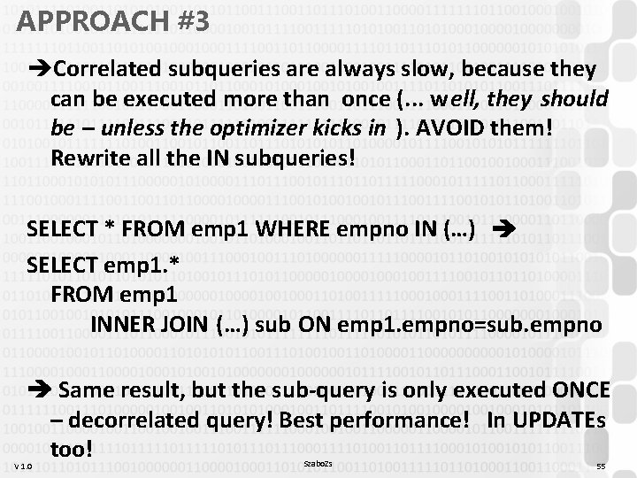 APPROACH #3 Correlated subqueries are always slow, because they can be executed more than APPROACH #3 Correlated subqueries are always slow, because they can be executed more than