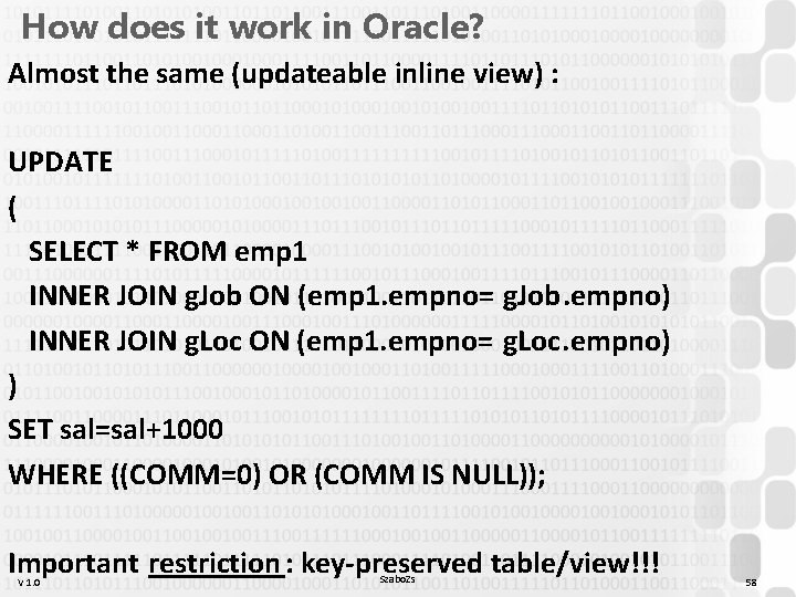 How does it work in Oracle? Almost the same (updateable inline view) : UPDATE How does it work in Oracle? Almost the same (updateable inline view) : UPDATE