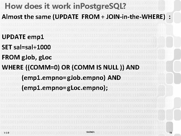 How does it work in. Postgre. SQL? Almost the same (UPDATE FROM + JOIN-in-the-WHERE) How does it work in. Postgre. SQL? Almost the same (UPDATE FROM + JOIN-in-the-WHERE)