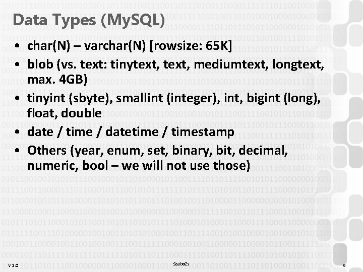 Data Types (My. SQL) • char(N) – varchar(N) [rowsize: 65 K] • blob (vs.