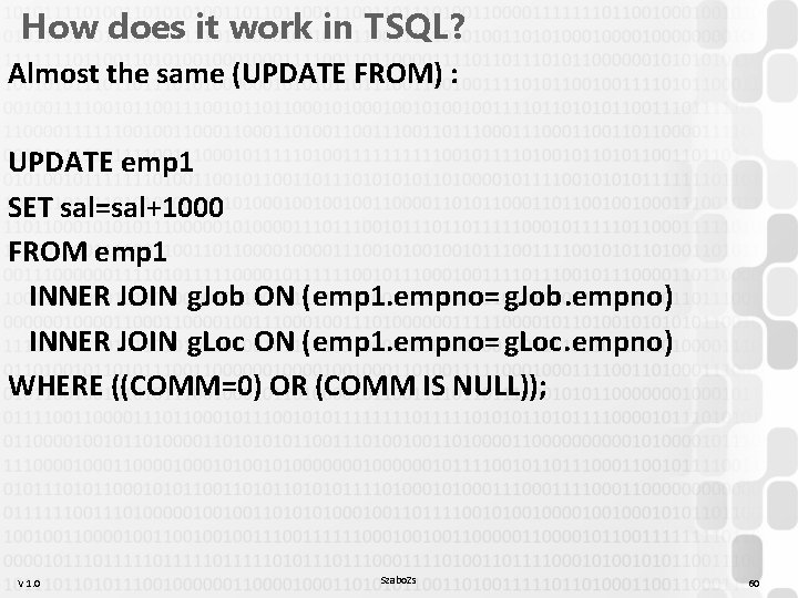 How does it work in TSQL? Almost the same (UPDATE FROM) : UPDATE emp How does it work in TSQL? Almost the same (UPDATE FROM) : UPDATE emp