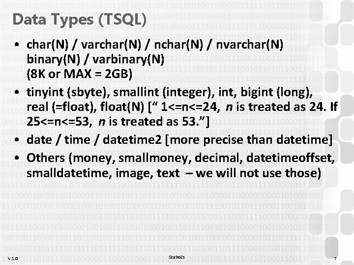 Data Types (TSQL) • char(N) / varchar(N) / nvarchar(N) binary(N) / varbinary(N) (8 K Data Types (TSQL) • char(N) / varchar(N) / nvarchar(N) binary(N) / varbinary(N) (8 K