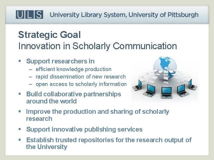 Strategic Goal Innovation in Scholarly Communication § Support researchers in – efficient knowledge production