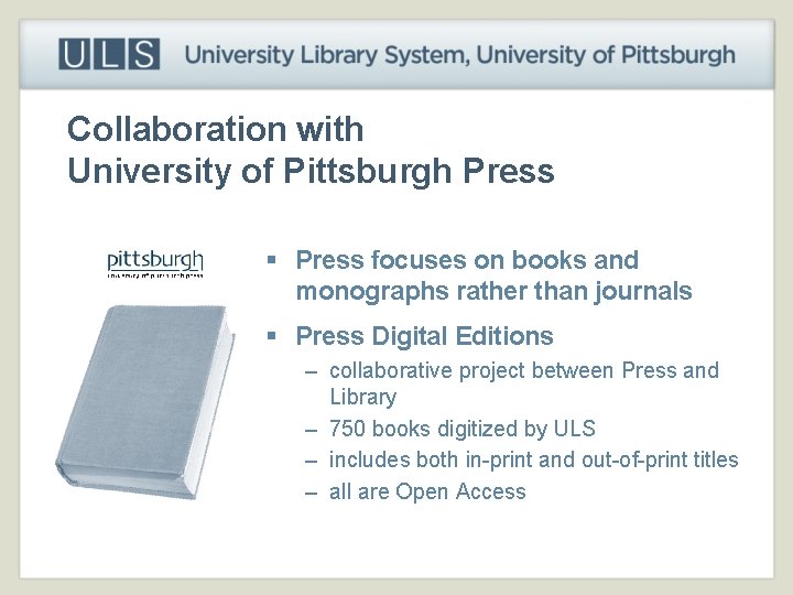 Collaboration with University of Pittsburgh Press § Press focuses on books and monographs rather