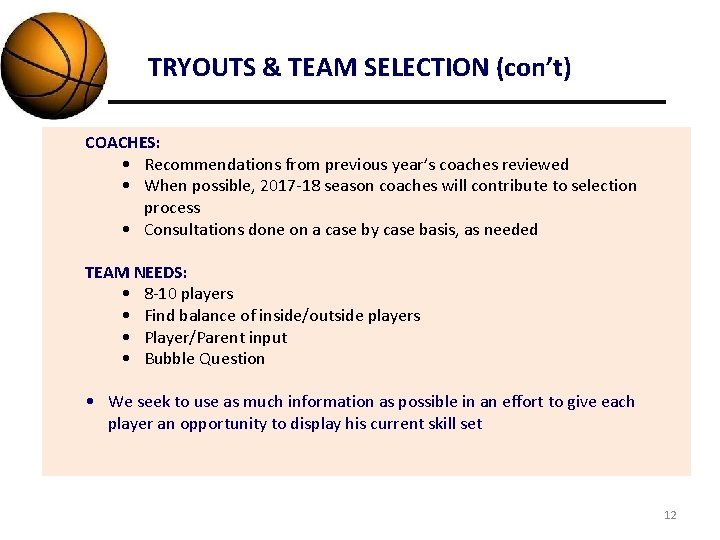 TRYOUTS & TEAM SELECTION (con’t) COACHES: • Recommendations from previous year’s coaches reviewed •