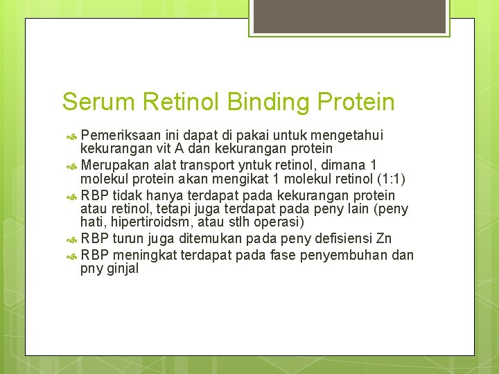 Serum Retinol Binding Protein Pemeriksaan ini dapat di pakai untuk mengetahui kekurangan vit A