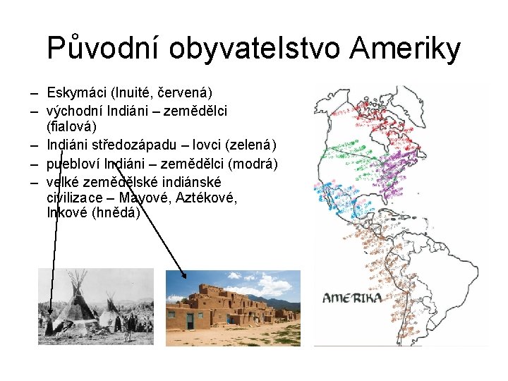 Původní obyvatelstvo Ameriky – Eskymáci (Inuité, červená) – východní Indiáni – zemědělci (fialová) –