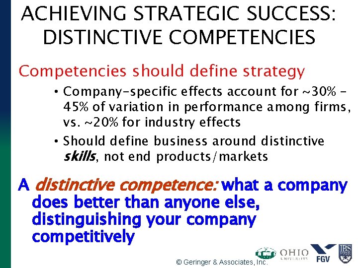 ACHIEVING STRATEGIC SUCCESS: DISTINCTIVE COMPETENCIES Competencies should define strategy • Company-specific effects account for