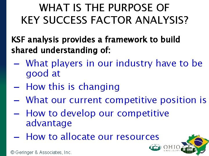 WHAT IS THE PURPOSE OF KEY SUCCESS FACTOR ANALYSIS? KSF analysis provides a framework