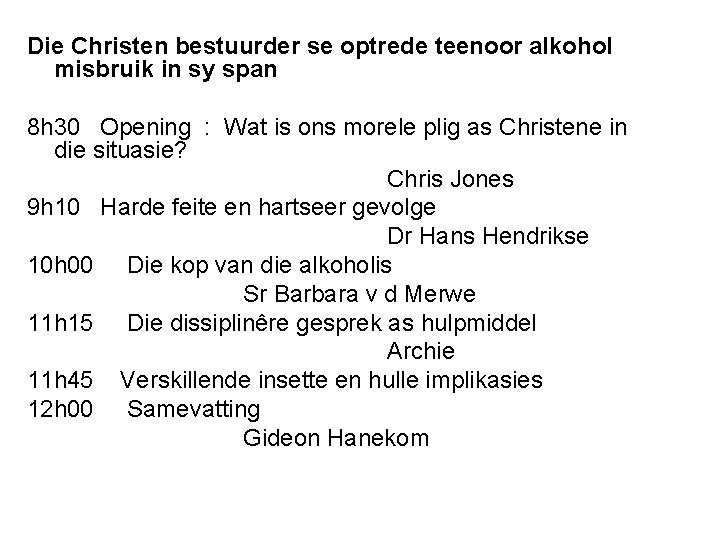 Die Christen bestuurder se optrede teenoor alkohol misbruik in sy span 8 h 30